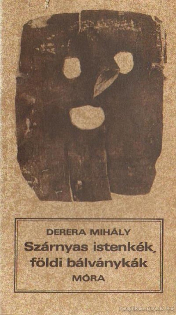 DERERA MIHÁLY - Szárnyas istenkék, földi bálványkák [antikvár]