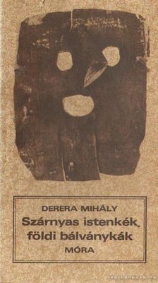 DERERA MIHÁLY - Szárnyas istenkék, földi bálványkák [antikvár]