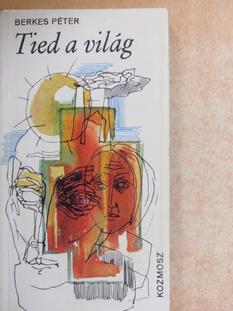 Berkes Péter - Tied a világ [antikvár]