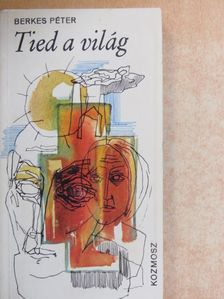 Berkes Péter - Tied a világ [antikvár]