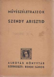 Bende János - Művészéletrajzok: Szendy Arisztid [antikvár]