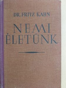 Dr. Fritz Kahn - Nemi életünk [antikvár]