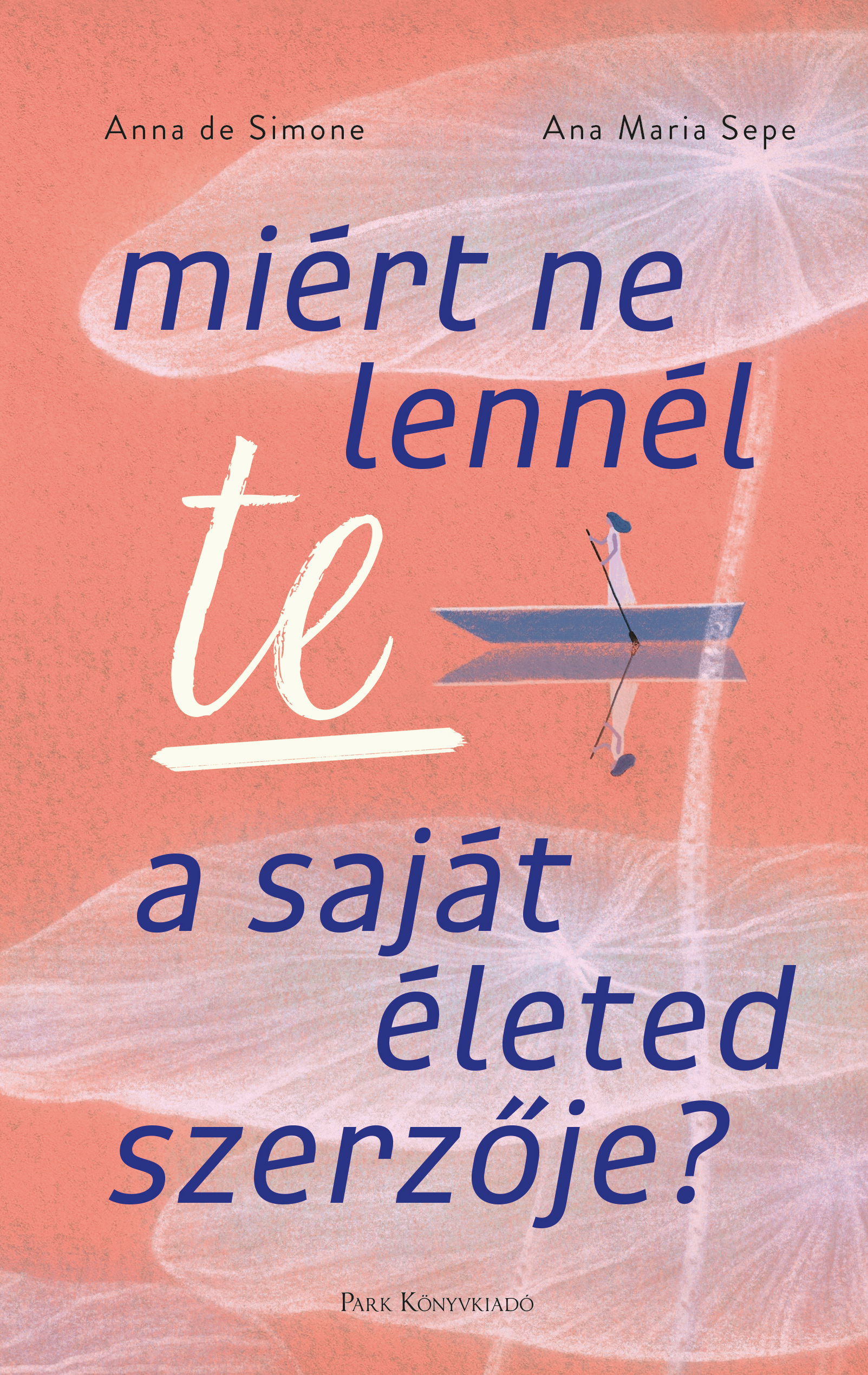 Maria Sepe Ana - Miért ne lennél te a saját életed szerzője? [eKönyv: epub, mobi]