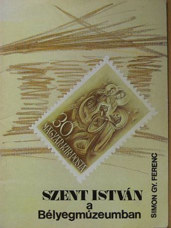Simon Gy. Ferenc - Szent István a Bélyegmúzeumban [antikvár]