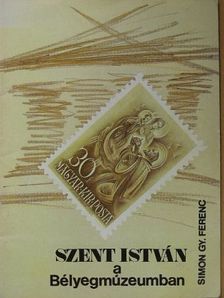 Simon Gy. Ferenc - Szent István a Bélyegmúzeumban [antikvár]