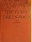 Marion Florence Lansing - Life in the Greenwood [antikvár]