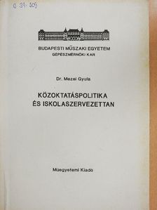 Dr. Mezei Gyula - Közoktatáspolitika és iskolaszervezettan [antikvár]