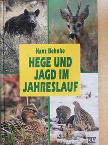 Hans Behnke - Hege und Jagd im Jahreslauf [antikvár]