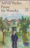 Alfred Wellm - Pause für Wanzka [antikvár]