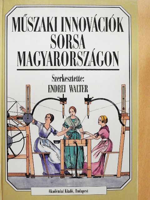 Balázs György - Műszaki innovációk sorsa Magyarországon [antikvár]