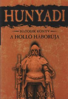 BÁN MÓR - A Holló háborúja - Hunyadi hatodik könyv [antikvár]