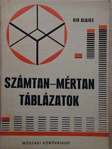 Hir Alajos - Számtan-mértan táblázatok [antikvár]
