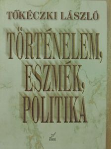 Tőkéczki László - Történelem, eszmék, politika [antikvár]