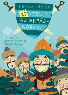 Lőrinc László - 25 szelfi az Árpád-korból