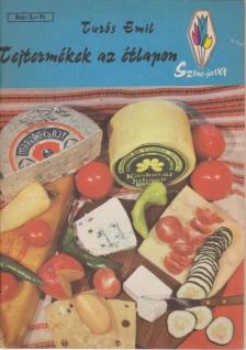 TURÓS EMIL - Tejtermékek az étlapon [antikvár]