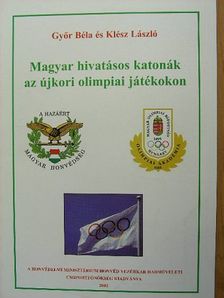 Győr Béla - Magyar hivatásos katonák az újkori olimpiai játékokon [antikvár]
