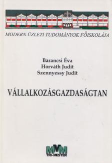 Barancsi Éva, Horváth Judit, Szennyessy Judit - Vállalkozásgazdaságtan [antikvár]