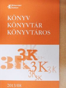 Arató Antal - Könyv, könyvtár, könyvtáros 2013. augusztus [antikvár]
