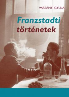 Varsányi Gyula - Franzstadti történetek [antikvár]