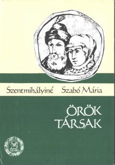 SZENTMIHÁLYINÉ SZABÓ MÁRIA - Örök társak [antikvár]
