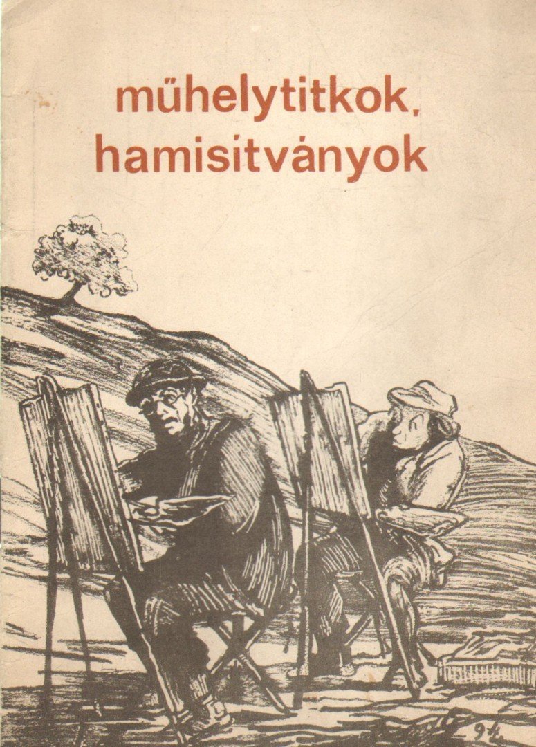 Szilágyi János György, Harasztiné dr. Takács Marianna - Műhelytitkok, hamisítványok [antikvár]