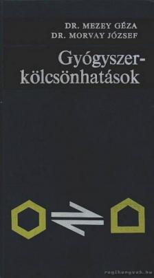 Mezey Géza dr., Morvay József dr. - Gyógyszerkölcsönhatások [antikvár]