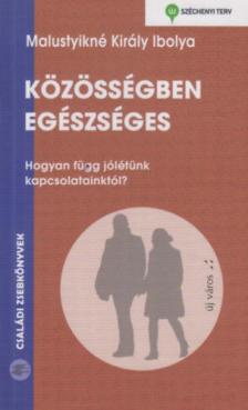 Malustyikné Király Ibolya - Közösségben egészséges [antikvár]