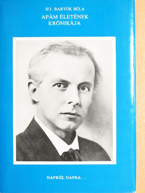 Ifj. Bartók Béla - Apám életének krónikája [antikvár]