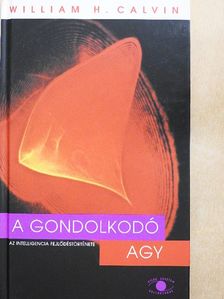 William H. Calvin - A gondolkodó agy [antikvár]
