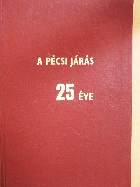 Bereczky Tibor - A pécsi járás 25 éve [antikvár]