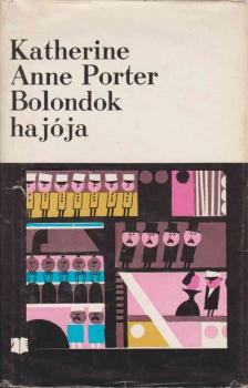 KATHERINE ANNE PORTER - Bolondok hajója [antikvár]
