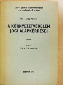 Dr. Tamás András - A környezetvédelem jogi alapkérdései [antikvár]