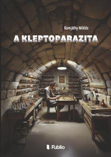 Komjáthy Miklós - A Kleptoparazita [eKönyv: epub, mobi]