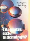Dr. Dús Magdolna - Titokzatos erők tudománya? [antikvár]