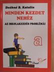 Deákné B. Katalin - Minden kezdet nehéz [antikvár]