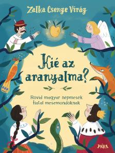 Zalka Csenge Virág - Kié az aranyalma? - Óvodai, iskolai mesemondó versenyekre