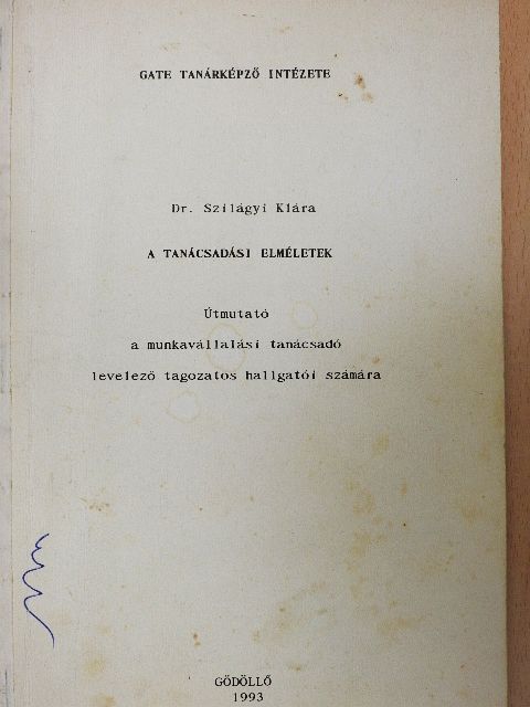 Dr. Szilágyi Klára - A tanácsadási elméletek [antikvár]
