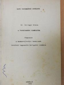 Dr. Szilágyi Klára - A tanácsadási elméletek [antikvár]