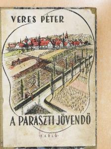 Veres Péter - A paraszti jövendő [antikvár]