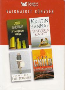 Ray, Jeanne, Lee Child, John Grisham, Kristin Hannah - A kárrendezés királya / Testvérek között / Édes élvezetek / Utolsó pillanatban [antikvár]
