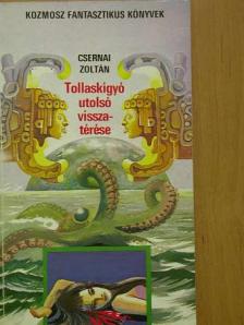Csernai Zoltán - Tollaskígyó utolsó visszatérése [antikvár]