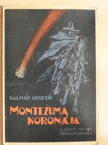 Kalmár Gusztáv - Montezuma koronája [antikvár]