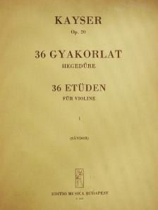 H. E. Kayser - 36 gyakorlat hegedűre I. [antikvár]