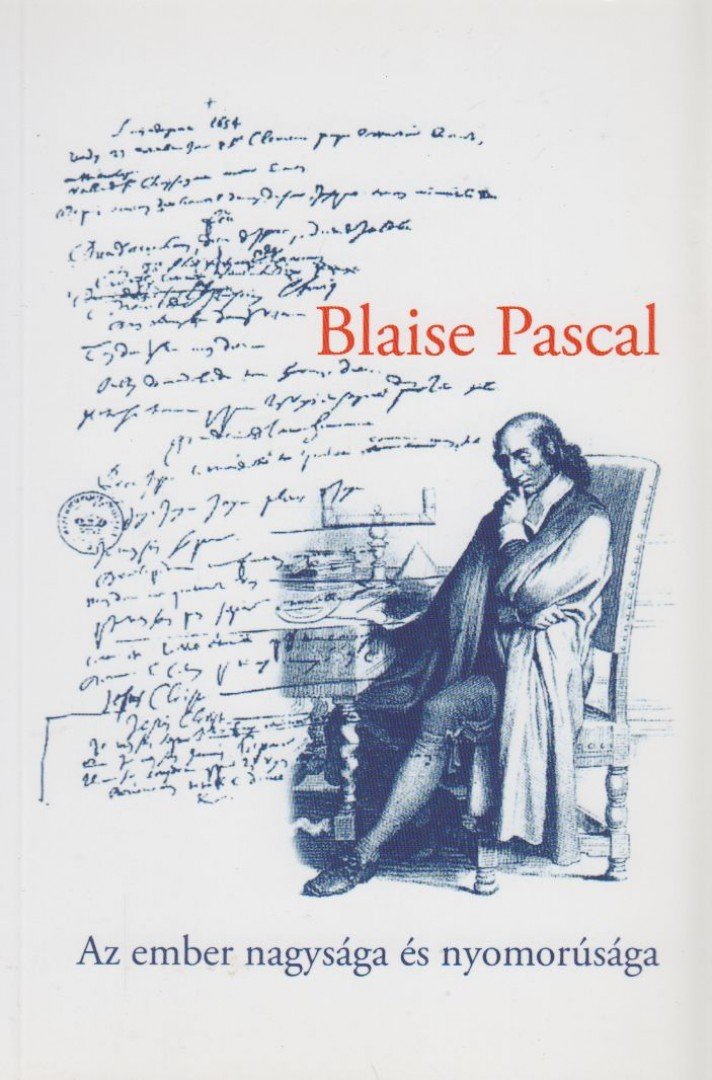 Blaise PASCAL - Az ember nagysága és nyomorúsága [antikvár]