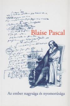 Blaise PASCAL - Az ember nagysága és nyomorúsága [antikvár]
