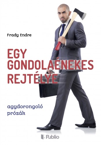 Endre Frady - Egy gondolaénekes rejtélye [eKönyv: epub, mobi]