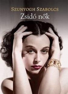 Szabolcs Szunyogh - Zsidó nők [eKönyv: epub, mobi]