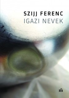 Szijj Ferenc - Igazi nevek [eKönyv: epub, mobi]