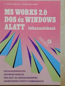 F. Ható Katalin - MS Works 2.0 DOS és Windows alatt felhasználóknak [antikvár]