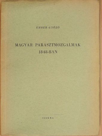 Ember Győző - Magyar parasztmozgalmak 1848-ban [antikvár]